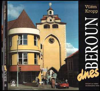 Vilém Kropp: Beroun dnes