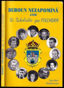 Beroun nezapomíná, aneb, Od Nekolného po Fischera
