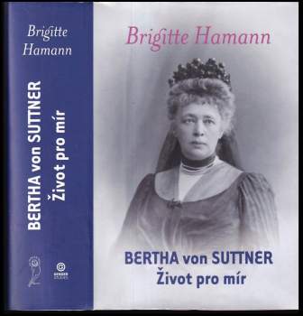 Bertha von Suttner - život pro mír