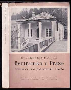 Jaroslav Patera: Bertramka v Praze : Mozartovo památné sídlo