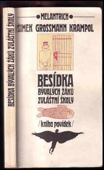 Besídka bývalých žáků zvláštní školy : (kniha povídek) - Miloslav Šimek, Jiří Krampol, Jiří Grossmann (1990, Melantrich) - ID: 811522