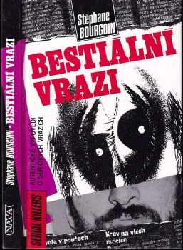 Bestiální vrazi : autentické výpovědi o sériových vrazích