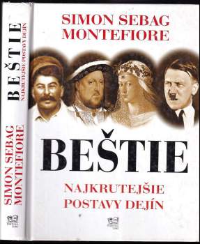 Beštie : najkrutejšie postavy dejín - Simon Sebag Montefiore, John Bew, Martyn Frampton (2009, Fortuna Libri) - ID: 764498