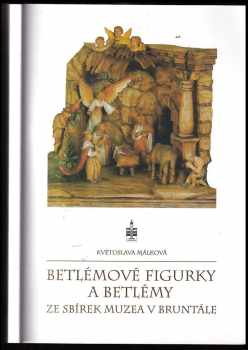 Květoslava Málková: Betlémové figurky a betlémy ze sbírek Muzea v Bruntále