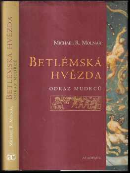 Michael R Molnar: Betlémská hvězda : odkaz mudrců