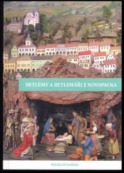 Betlémy a betlemáři z Novopacka