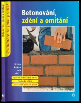 Betonování, zdění a omítání