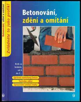 Betonování, zdění a omítání