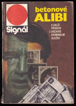 Betonové alibi a další příběhy z archivů kriminální služby