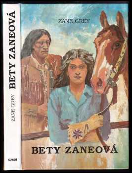 Bety Zaneová : děvče divočiny - Zane Grey (1993, Gabi) - ID: 841877