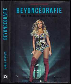 Chris Roberts: Beyoncégrafie : život a kariéra Beyoncé v obrazech