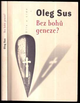 Oleg Sus: Bez bohů geneze?