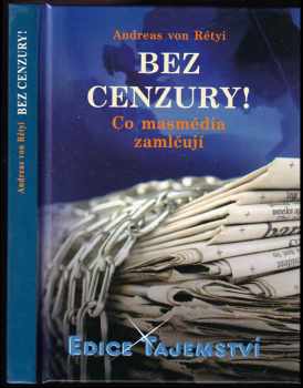 Andreas von Rétyi: Bez cenzury! : co masmédia zamlčují