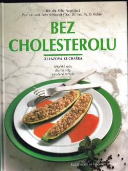 Bez cholesterolu : obrazová kuchařka : lékařské rady, chutná jídla, zaručené recepty