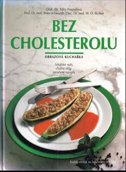 Bez cholesterolu : obrazová kuchařka : lékařské rady, chutná jídla, zaručené recepty - Edita Pospisil, Werner O Richter, Peter Schwandt (1994, Gemini) - ID: 756757