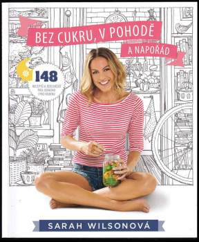 Sarah Wilson: Bez cukru, v pohodě a napořád