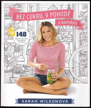 Sarah Wilson: Bez cukru, v pohodě a napořád