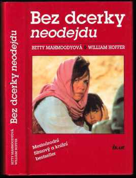 Bez dcerky neodejdu - Betty Mahmoody, William Hoffer (1992, Ikar) - ID: 26866