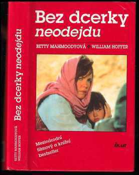 Bez dcerky neodejdu - Betty Mahmoody, William Hoffer (1993, Ikar)