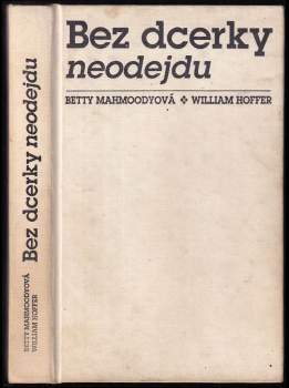 Betty Mahmoody: Bez dcerky neodejdu