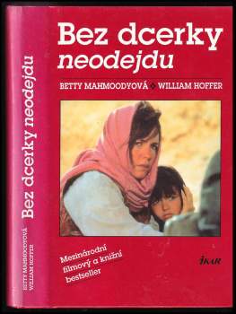 Betty Mahmoody: Bez dcerky neodejdu