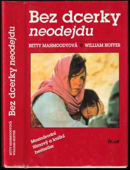 Bez dcerky neodejdu - Betty Mahmoody, William Hoffer (1992, Ikar) - ID: 745715