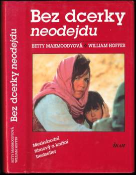 Bez dcerky neodejdu - Betty Mahmoody, William Hoffer (1992, Ikar) - ID: 777691