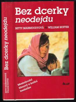 Bez dcerky neodejdu - Betty Mahmoody, William Hoffer (1992, Ikar) - ID: 846112