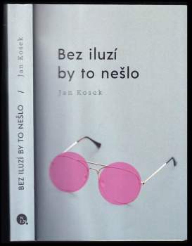 Jan Kosek: Bez iluzí by to nešlo