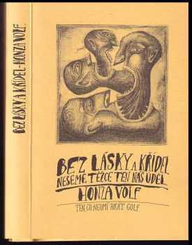 Bez lásky a křídel neseme těžce ten náš úděl - Honza Volf (1997, Nakladatelství jednoho autora) - ID: 527002