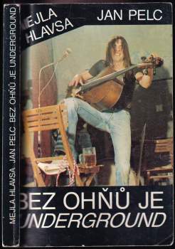 Jan Pelc: Bez ohňů je underground
