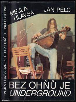 Bez ohňů je underground