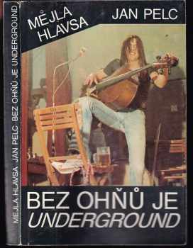 Jan Pelc: Bez ohňů je underground
