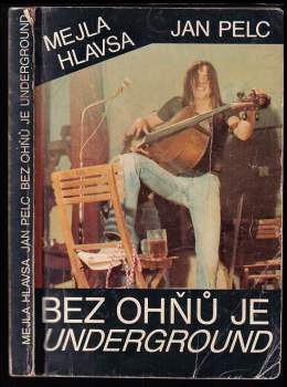 Jan Pelc: Bez ohňů je underground
