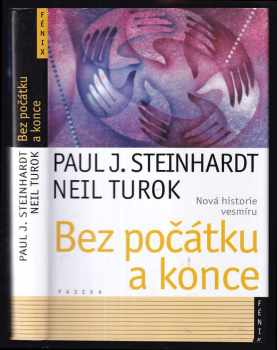 Paul J Steinhardt: Bez počátku a konce : nová historie vesmíru