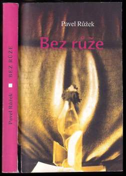 Pavel Růžek: Bez růže