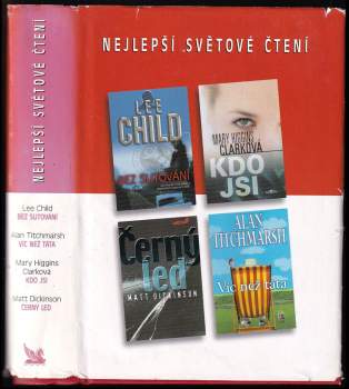 Nejlepší světové čtení : Bez slitování + Kdo jsi + Černý led + Víc než táta - Mary Higgins Clark, Lee Child, Matt Dickinson, Alan Titchmarsh (2003, Reader's Digest Výběr) - ID: 788148