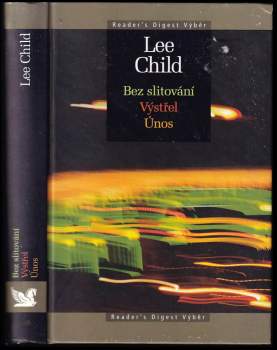 Lee Child: Bez slitování + Výstřel + Únos