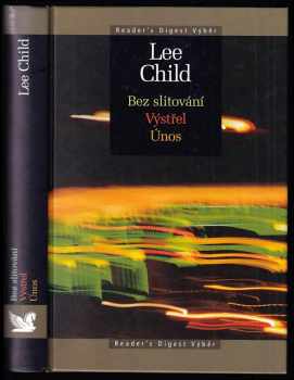 Lee Child: Bez slitování ; Výstřel ; Únos