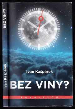 Ivan Kašpárek: Bez viny?