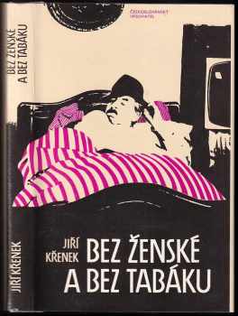 Bez ženské a bez tabáku : vyprávění o lidech spravedlivých - Jiří Křenek (1987, Československý spisovatel) - ID: 676828