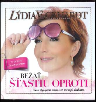 Bežať šťastiu oproti : -cestou obyčajného života bez ružových okuliarov