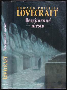 Bezejmenné město a jiné povídky ; Nadpřirozená hrůza v literatuře a jiné texty