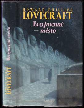 H. P Lovecraft: Bezejmenné město a jiné povídky ; Nadpřirozená hrůza v literatuře a jiné texty