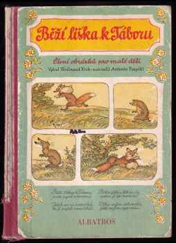 Běží liška k Táboru : čtení obrázků pro malé děti - Antonín Pospíšil (1983, Albatros) - ID: 441099