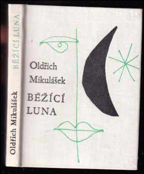 Běžící luna : verše o lásce - Oldřich Mikulášek (1964, Československý spisovatel) - ID: 144795