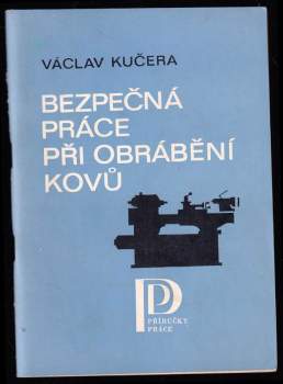 Václav Kučera: Bezpečná práce při obrábění kovů