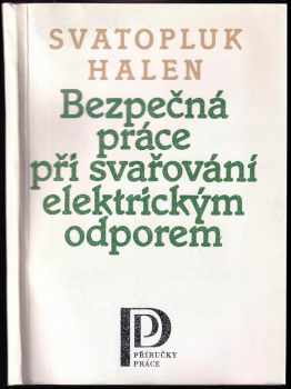 Svatopluk Halen: Bezpečná práce při svařování elektrickým odporem