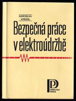 Bezpečná práce v elektroúdržbě - Miroslav Kressl (1981, Práce) - ID: 799323