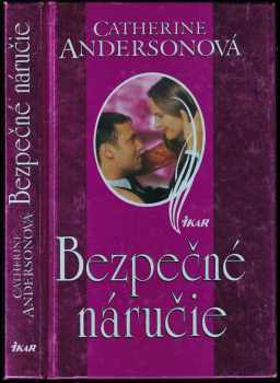 Catherine Anderson: Bezpečné náručie